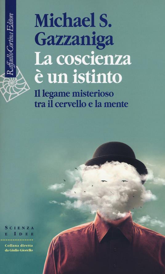 La coscienza è un istinto. Il legame misterioso tra il cervello e la mente - Michael S. Gazzaniga - copertina