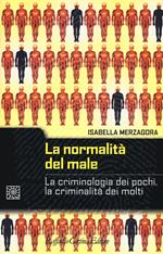 La normalità del male. La criminologia dei pochi, la criminalità dei molti