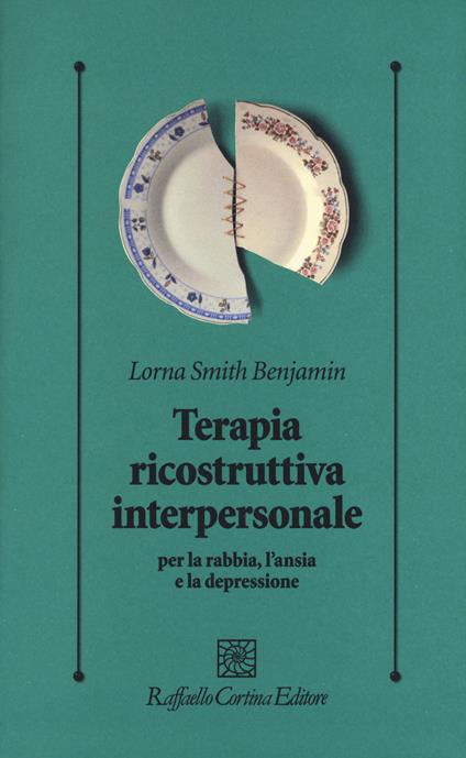 Terapia ricostruttiva interpersonale per la rabbia, l’ansia e la depressione - Lorna S. Benjamin - copertina