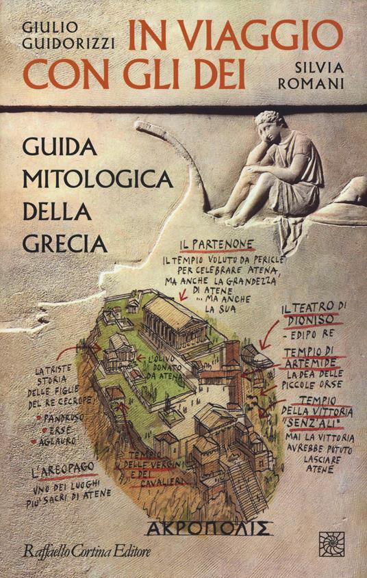In viaggio con gli dei. Guida mitologica della Grecia - Giulio Guidorizzi,Silvia Romani - copertina