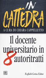 In cattedra. Il docente universitario oggi in otto autoritratti