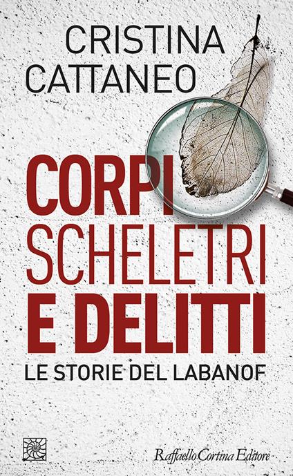 Corpi, scheletri e delitti. Le storie del Labanof - Cristina Cattaneo - ebook