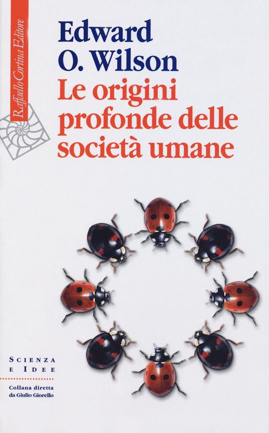 Le origini profonde delle società umane - Edward O. Wilson - copertina