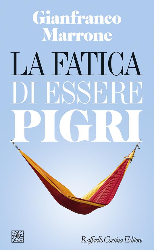 La fatica di essere pigri - Gianfranco Marrone - copertina