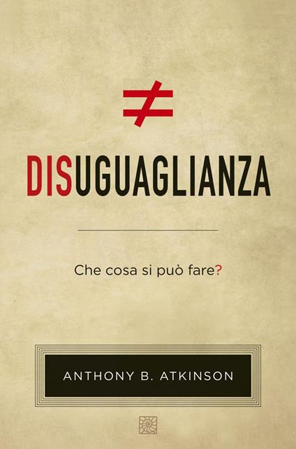 Disuguaglianza. Che cosa si può fare? - Anthony B. Atkinson,Virginio B. Sala - ebook
