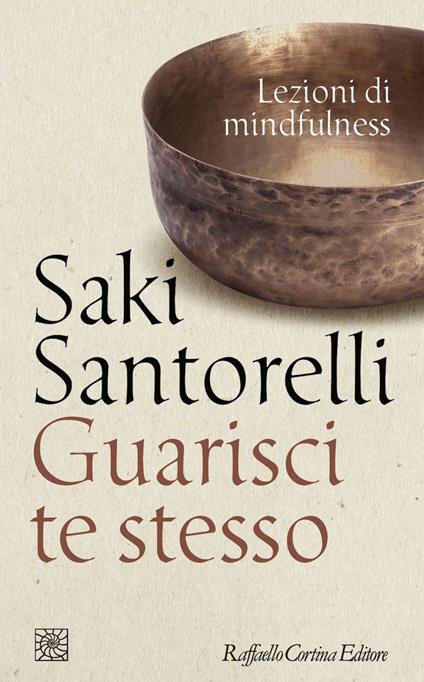 Guarisci te stesso. Lezioni di mindfulness - Saki Santorelli,L. Colucci,A. Lucarelli,C. Mascarello - ebook