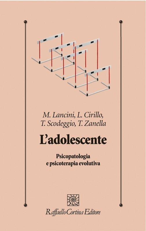 L'adolescente. Psicopatologia e psicoterapia evolutiva - Matteo Lancini,Loredana Teresa Cirillo,Tania Scodeggio - copertina