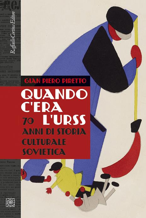 Quando c'era l'URSS. 70 anni di storia culturale sovietica. Nuova ediz. - Gian Piero Piretto - copertina