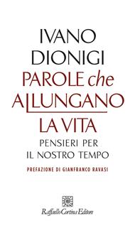 Parole che allungano la vita. Pensieri per il nostro tempo