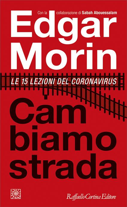 Cambiamo strada. Le 15 lezioni del Coronavirus - Sabah Abouessalam,Edgar Morin,Rosella Prezzo - ebook