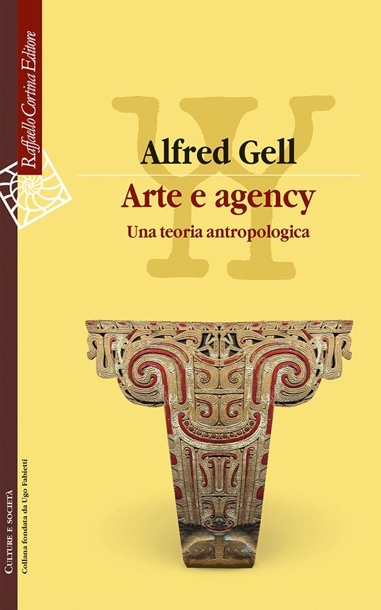 Arte e agency. Una teoria antropologica - Alfred Gell - copertina