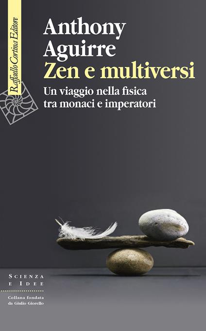 Zen e multiversi. Un viaggio nella fisica tra monaci e imperatori - Anthony Aguirre,Luisa Doplicher - ebook