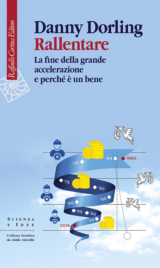 Rallentare. La fine della grande accelerazione e perché è un bene - Danny Dorling - copertina