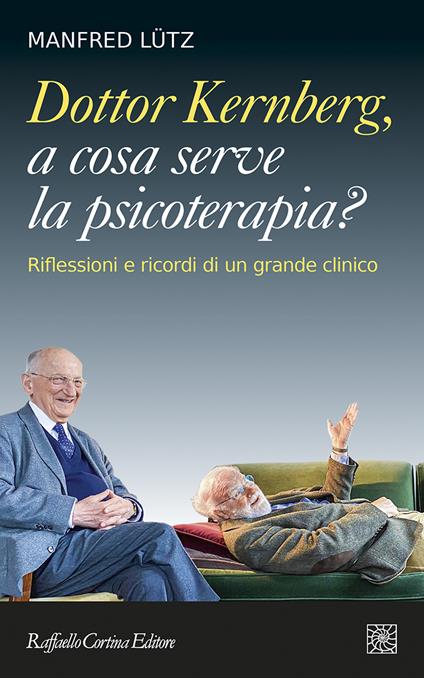 Dottor Kernberg, a cosa serve la psicoterapia? Riflessioni e ricordi di un grande clinico - Manfred Lütz - copertina