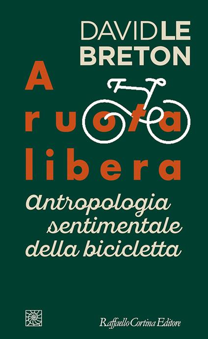 A ruota libera. Antropologia sentimentale della bicicletta - David Le Breton - copertina