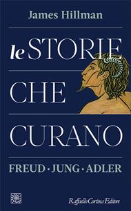 Le storie che curano. Freud, Jung, Adler