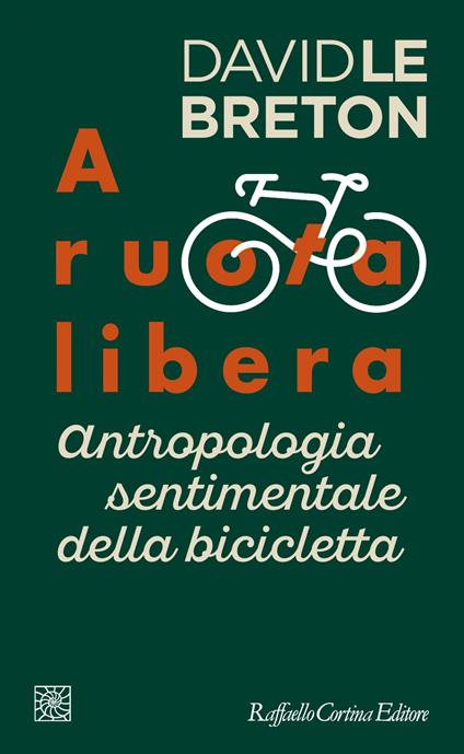 A ruota libera. Antropologia sentimentale della bicicletta - David Le Breton,Paola Merlin Baretter - ebook