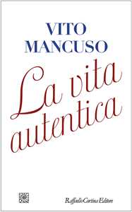 Libro La vita autentica Vito Mancuso