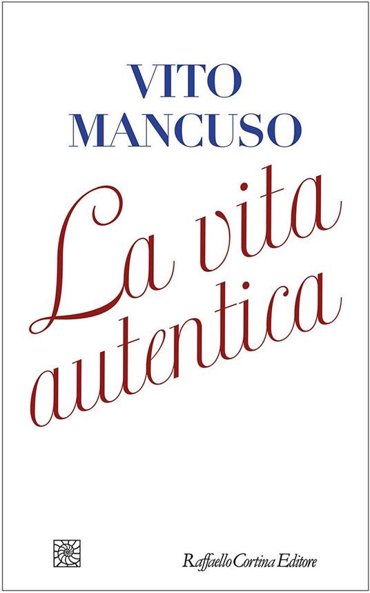 La vita autentica - Vito Mancuso - ebook