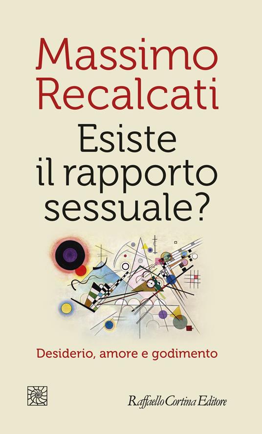 Esiste il rapporto sessuale? Desiderio, amore e godimento - Massimo Recalcati - ebook