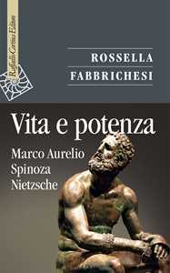 Vita e potenza. Marco Aurelio, Spinoza, Nietzsche