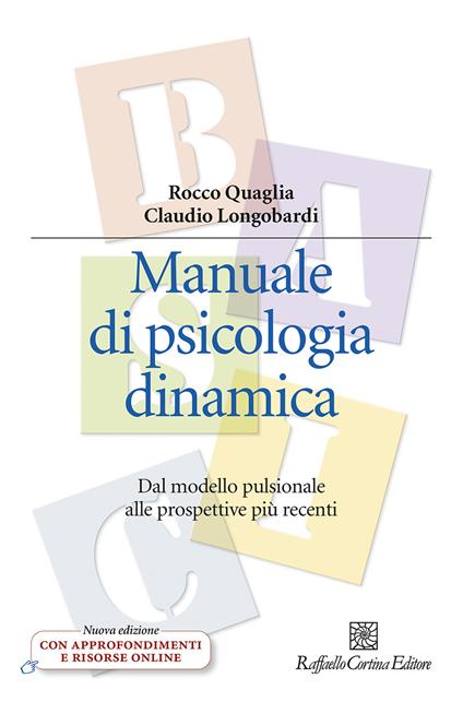 Manuale di psicologia dinamica. Dal modello pulsionale alle prospettive più recenti. Nuova ediz. Con Contenuto digitale per download e accesso online - Rocco Quaglia,Claudio Longobardi - copertina