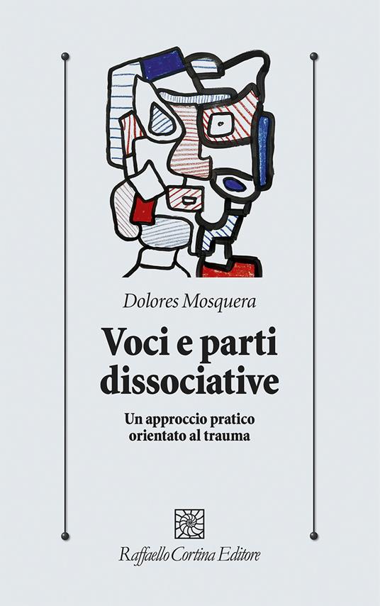 Voci e parti dissociative. Un approccio pratico orientato al trauma - Dolores Mosquera - copertina