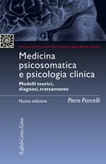 Medicina psicosomatica e psicologia clinica. Modelli teorici, diagnosi, trattamento. Nuova ediz.