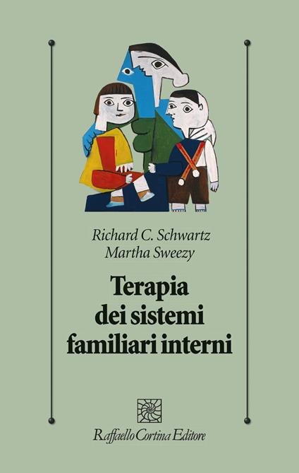Terapia dei sistemi familiari interni - Richard C. Schwartz,Martha Sweezy - copertina