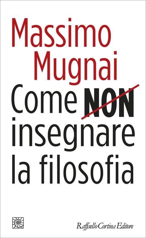 Come non insegnare la filosofia - Massimo Mugnai - copertina