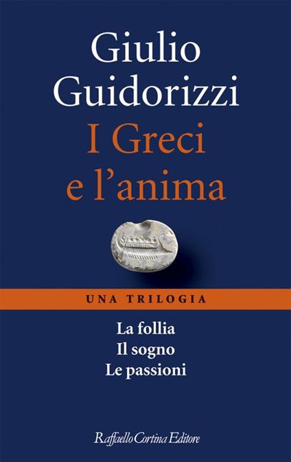 I Greci e l'anima. Una trilogia - Giulio Guidorizzi - copertina