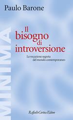 Il bisogno di introversione. La vocazione segreta del mondo contemporaneo