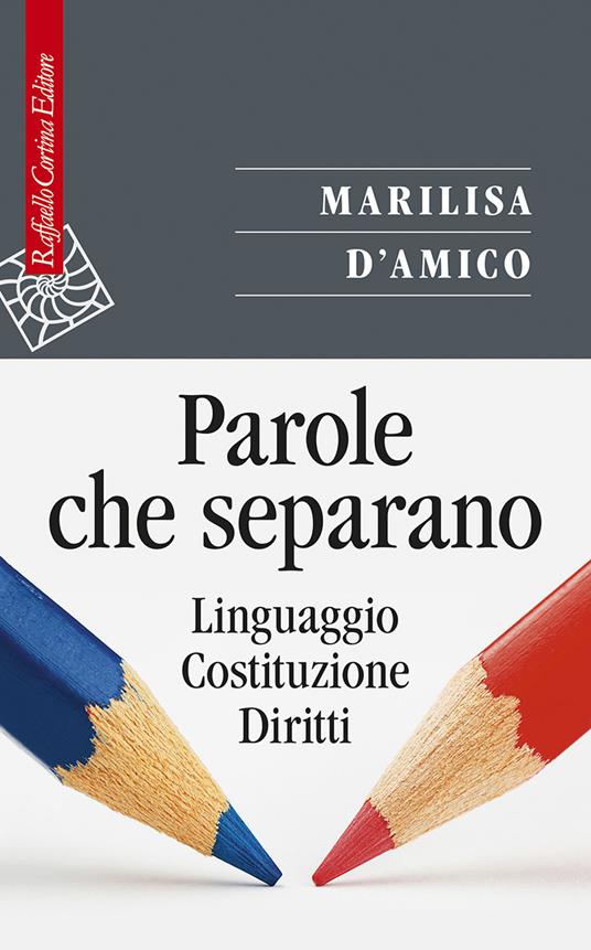 Parole che separano. Linguaggio, Costituzione, diritti - Marilisa D'Amico - copertina