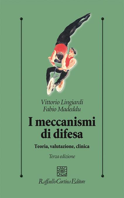 I meccanismi di difesa. Teoria, valutazione, clinica - Vittorio Lingiardi,Fabio Madeddu - copertina
