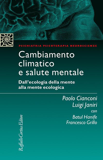 Cambiamento climatico e salute mentale. Dall'ecologia della mente alla mente ecologica - Luigi Janiri,Paolo Cianconi,Francesco Grillo - copertina