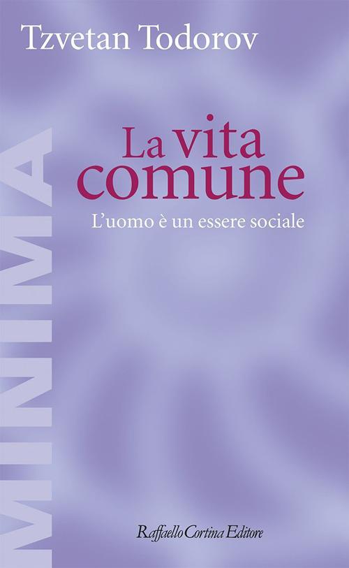 La vita comune. L'uomo è un essere sociale - Tzvetan Todorov,Chiara Bongiovanni - ebook