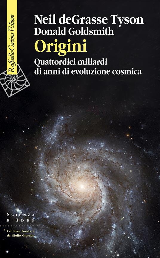 Origini. Quattordici miliardi di anni di evoluzione cosmica - Neil deGrasse Tyson,Donald Goldsmith - copertina