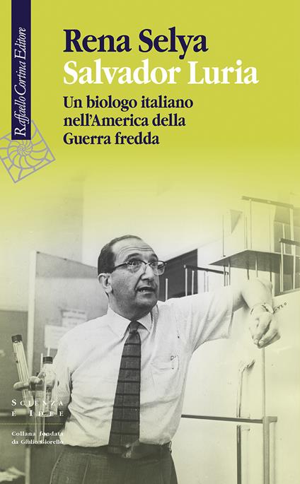 Salvador Luria. Un biologo italiano nell'America della Guerra fredda - Rena Selya,Allegra Panini - ebook