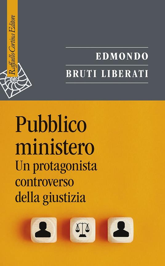 Pubblico ministero. Un protagonista controverso della giustizia - Edmondo Bruti Liberati - copertina