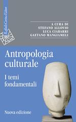 Antropologia culturale. I temi fondamentali. Nuova ediz.