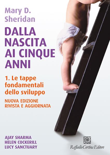 Dalla nascita ai cinque anni. Con video e materiali online. Vol. 1: Le tappe fondamentali dello sviluppo - Mary D. Sheridan - copertina