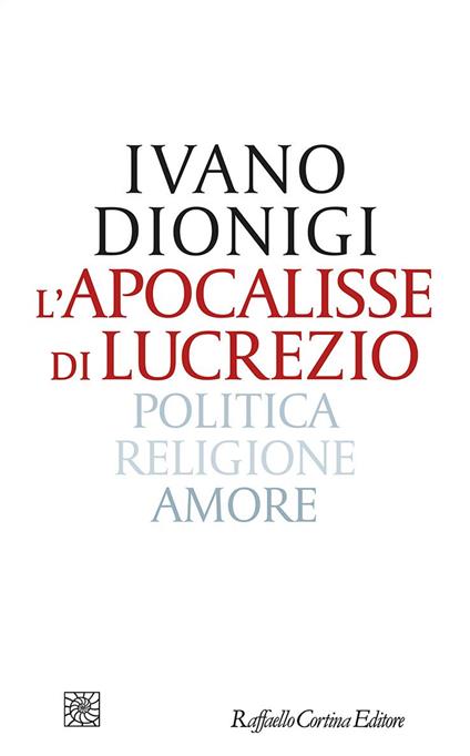 L' apocalisse di Lucrezio. Politica, religione, amore - Ivano Dionigi - ebook