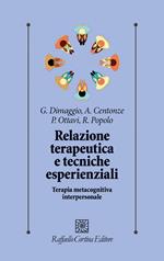 Relazione terapeutica e tecniche esperienziali. Terapia metacognitiva interpersonale