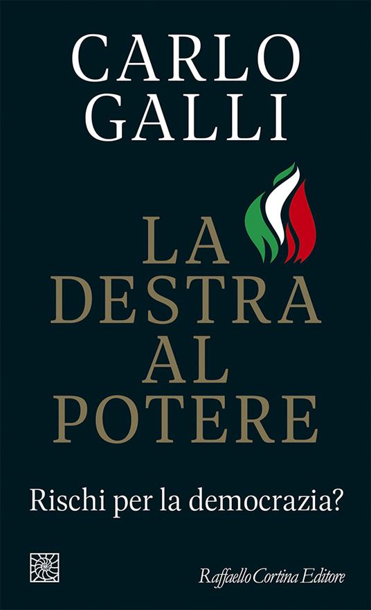 La destra al potere. Rischi per la democrazia? - Carlo Galli - copertina