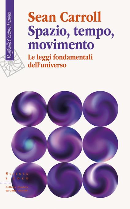 Spazio, tempo, movimento. Le leggi fondamentali dell'universo - Sean Carroll - copertina