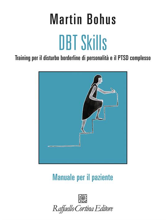 DBT Skills. Training per il disturbo borderline di personalità e il PTSD complesso. Manuale per il paziente. Con schede scaricabili online - Martin Bohus - copertina