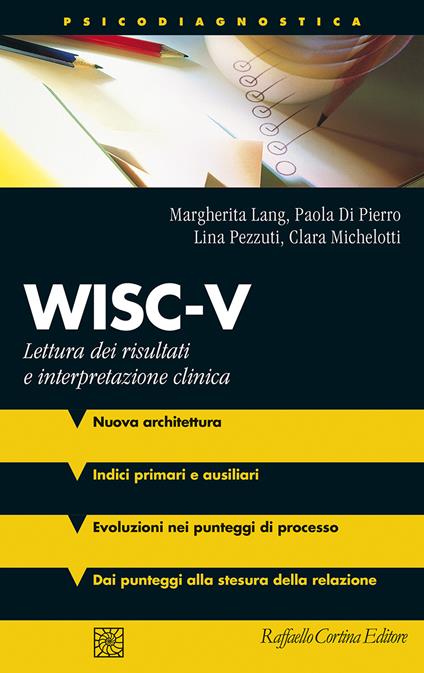 WISC-V. Lettura dei risultati e interpretazione clinica. Con materiali online - Margherita Lang,Paola Di Pierro,Lina Pezzuti - copertina