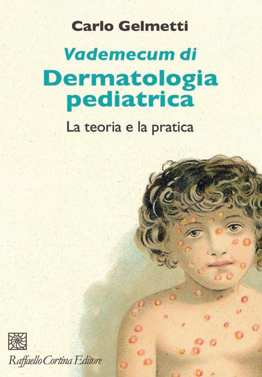 Vademecum di dermatologia pediatrica. La teoria e la pratica - Carlo Gelmetti - copertina
