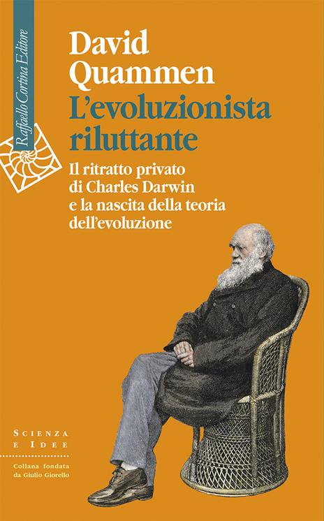 L'evoluzionista riluttante. Il ritratto privato di Charles Darwin e la nascita della teoria dell'evoluzione - David Quammen - copertina