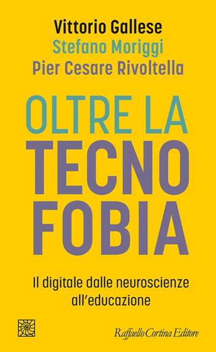 Oltre la tecnofobia. Il digitale dalle neuroscienze all'educazione - copertina